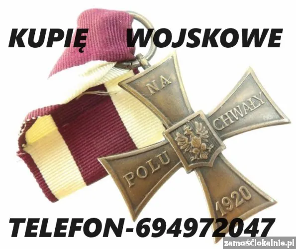 KUPIĘ ODZNACZENIA,ODZNAKI,MEDALE,ORDERY STARE WOJSKOWE TELEFON 694972047