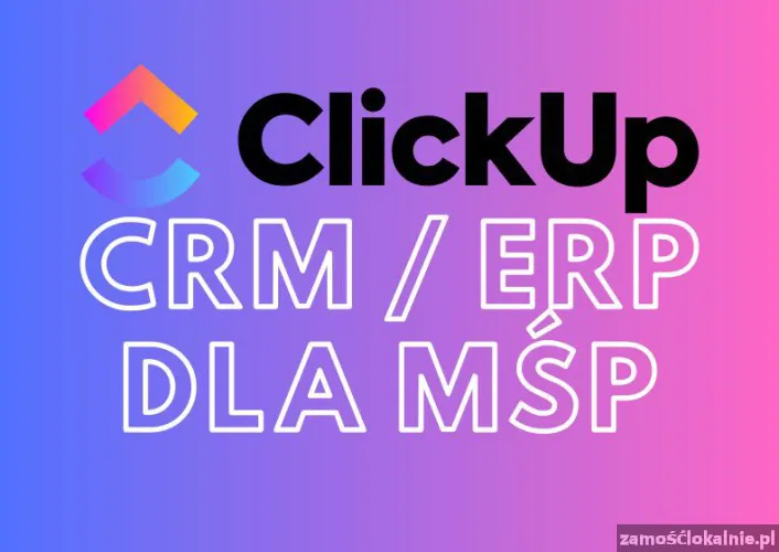 Wdrożenie ClickUp dla firm - Ulepsz procesy! Cyfryzacja procesów!