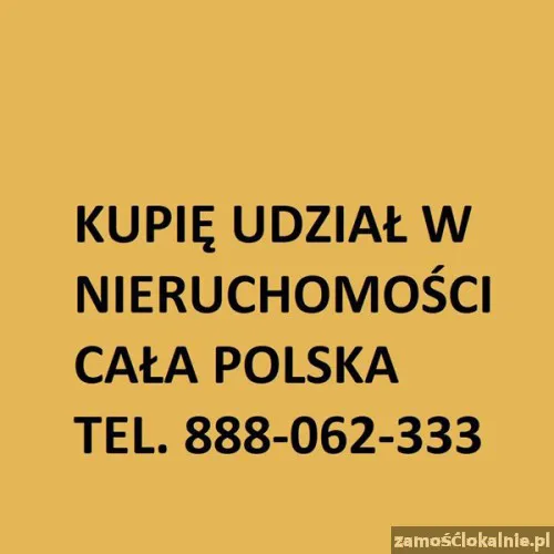 Kupię udział w nieruchomości w każdym stanie, CAŁA POLSKA